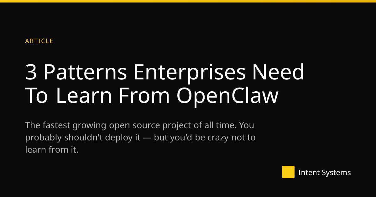 3 Patterns Enterprises Need To Learn From OpenClaw